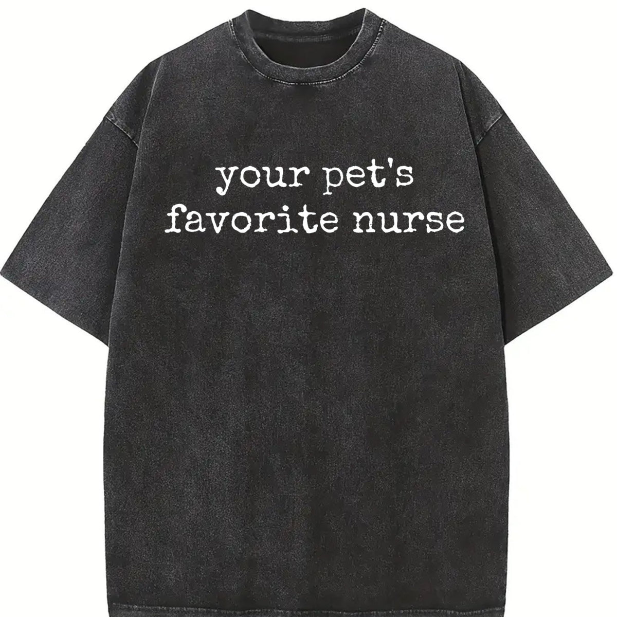 Your Pet's Favorite Nurse Vintage Washed T-Shirt in Black