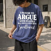 I Refuse to Argue with People Who Should Have Been Vintage Washed T-Shirt in Blue
