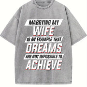 Marrying My Wife Dreams Are Not Impossible to Achieve Vintage Washed T-Shirt in Gray