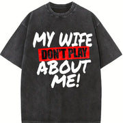 My Wife Don’t Play About Me Vintage Washed T-Shirt in Black