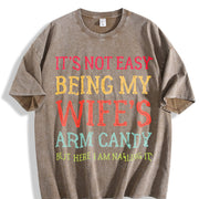 It's Not Easy Being My Wife's Arm Candy Husband Vintage Washed T-Shirt in Brown