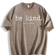 Be Kind of a Bitch Advice Offensive Novelty for Ladies Vintage Washed T-Shirt in Brown