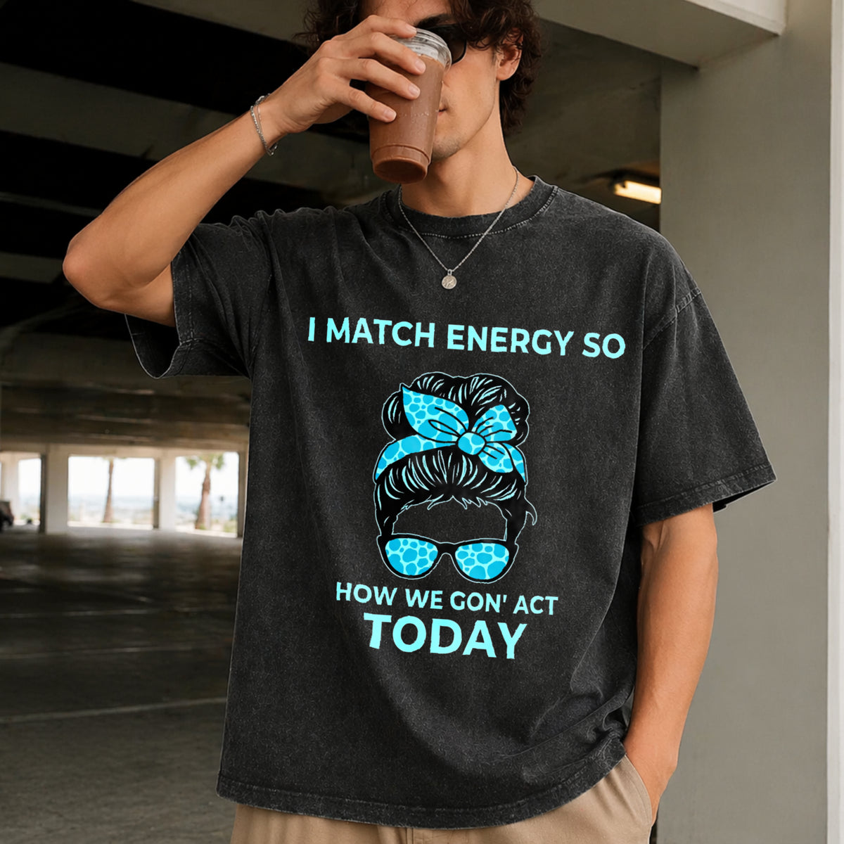 I Match Energy So How We Gon' Act Today I Match Energy Vintage Washed T-Shirt in Black