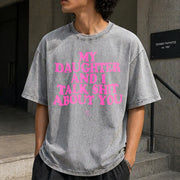My Daughter and I Talk Shit About You Vintage Washed T-Shirt in Gray