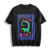 Later Gator Sarcastic Cotton T-Shirt in Black