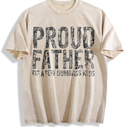 Proud Father of a Few Dumbass Kids Fathers Day for Comfy Vintage Washed T-Shirt in Beige