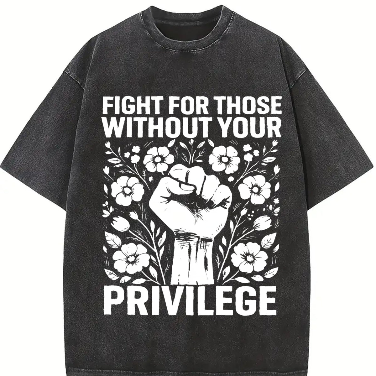 Fight for Those Without Your Privilege Fist Floral Slogan Vintage Washed T-Shirt in Black