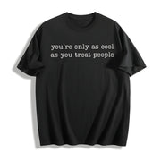 You're Only as You Treat People Cotton T-Shirt in Black