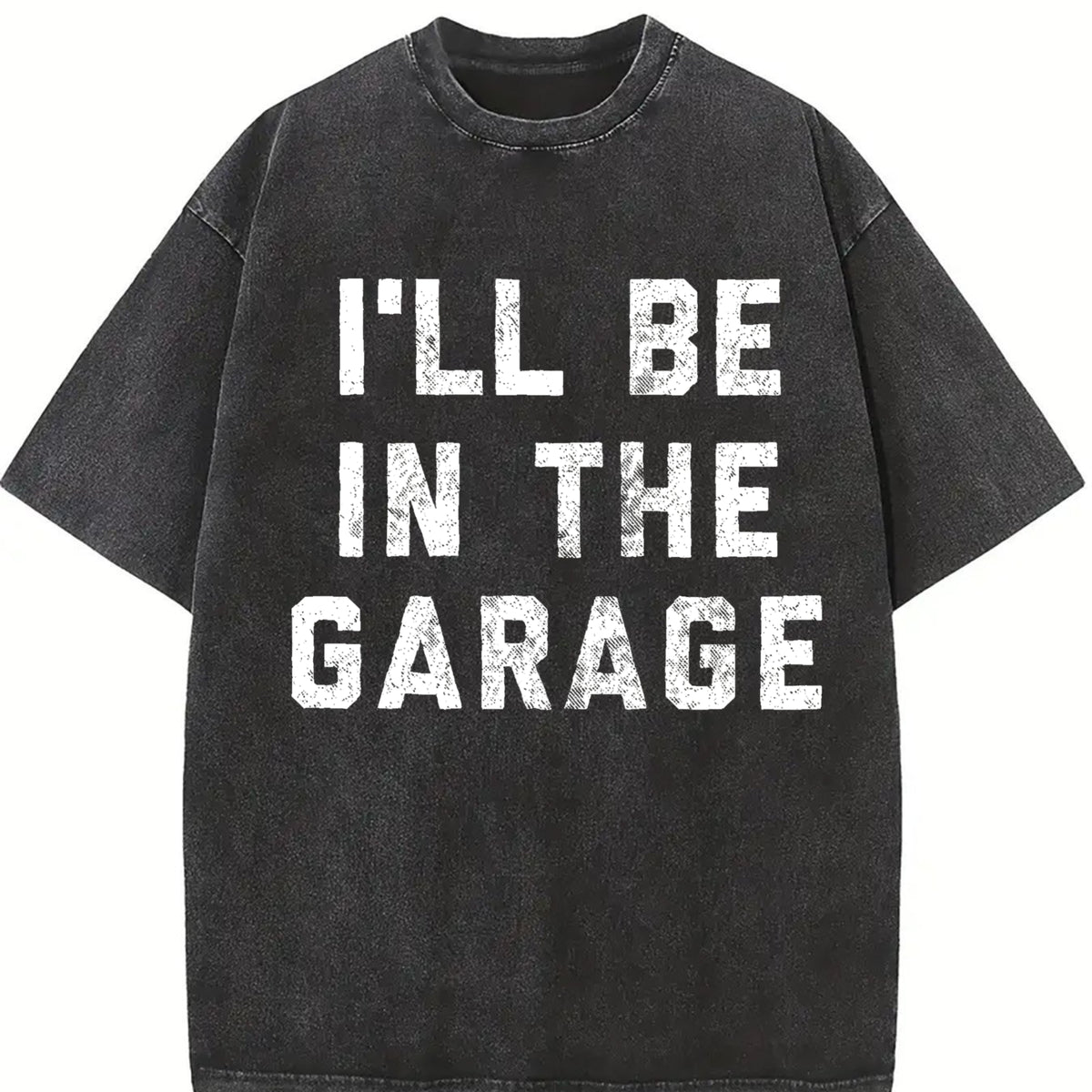 I'll Be in the Garage Car Mechanic Dad Novelty Classic Dad Vintage Washed T-Shirt in Black