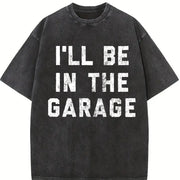 I'll Be in the Garage Car Mechanic Dad Novelty Classic Dad Vintage Washed T-Shirt in Black