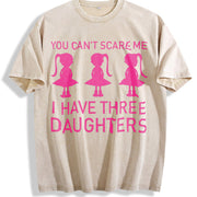 You Can't Scare Me I Have Three Daughters Vintage Washed T-Shirt in Beige