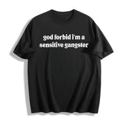 God Forbid I'm a Sensitive Gangster Cotton T-Shirt in Black