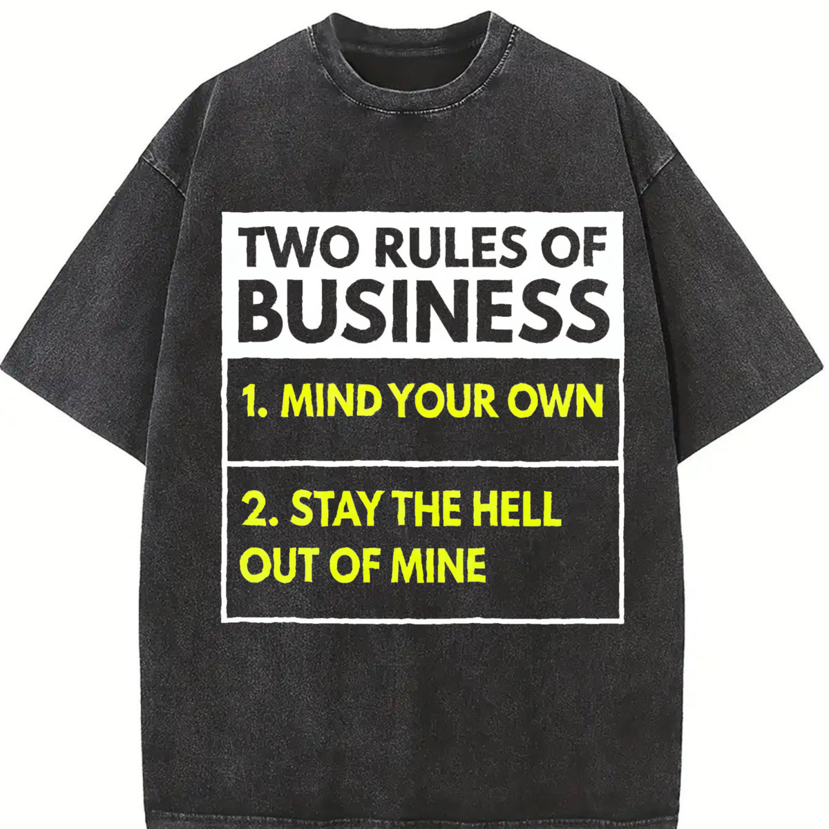 Premium Two Rules of Business Mind Your Own Stay Outta Vintage Washed T-Shirt in Black