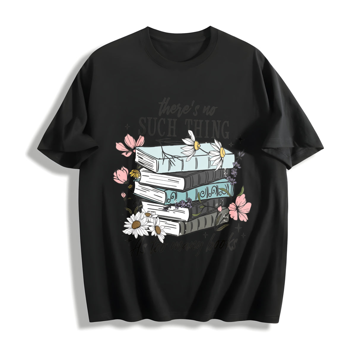Book Lover There's No Such Thing as Too Many Books Cotton T-Shirt in Black