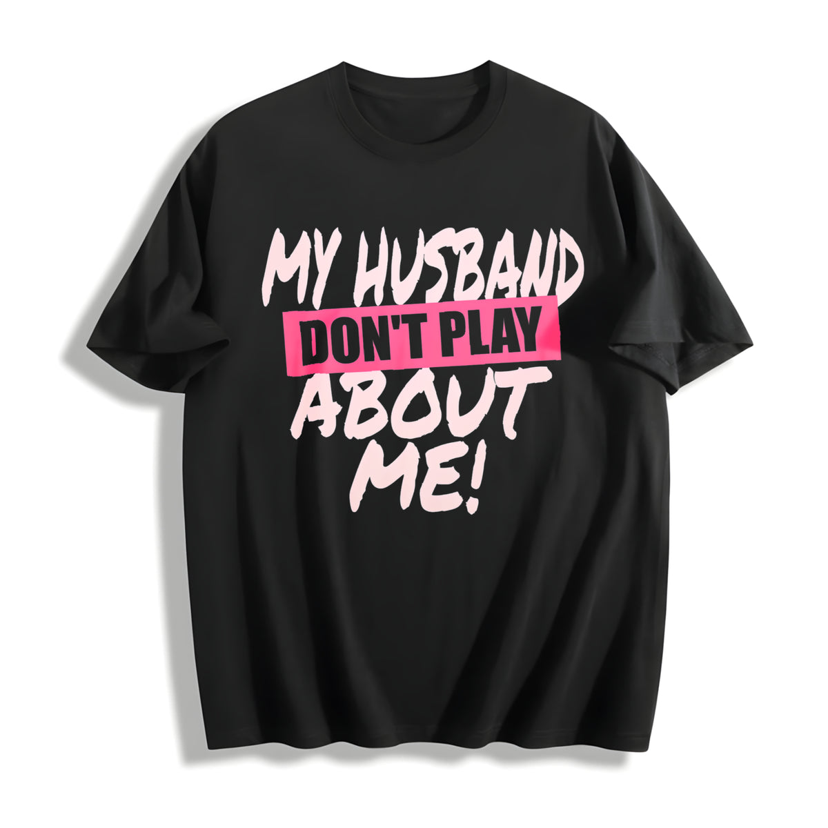Premium My Husband Don't Play About Me Matching Couple Cotton T-Shirt in Black