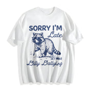 Sorry I'm Late Dilly Dallying Feral Raccoon Cotton T-Shirt in White