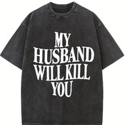 My Husband Will Kill You vintage washed oversized T-shirt in Black