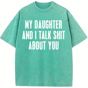 [ ] My Daughter and I Talk Shit About You - Hilarious vintage washed oversized T-shirt in Blue