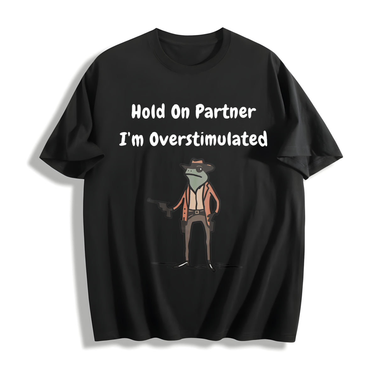 Hold on Partner I'm Overstimulated Cotton T-Shirt in Black