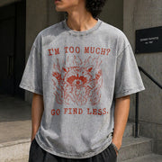 I'm Too Much? Go Find Less Vintage Washed T-Shirt in Gray