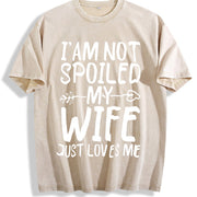 I'm Not Spoiled My Wife Just Loves Me Vintage Washed T-Shirt in Beige