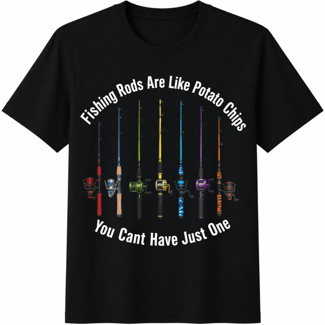 Fishing Rods Are Like Potato Chips You Cant Have Just One Cotton T-Shirt in Black