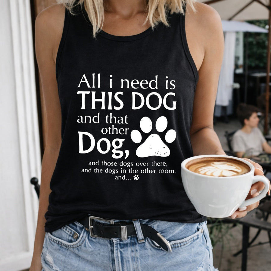 All I Need Is This Dog and That Other Dog Regular Vest Women's Color Cotton Tank Top in Black