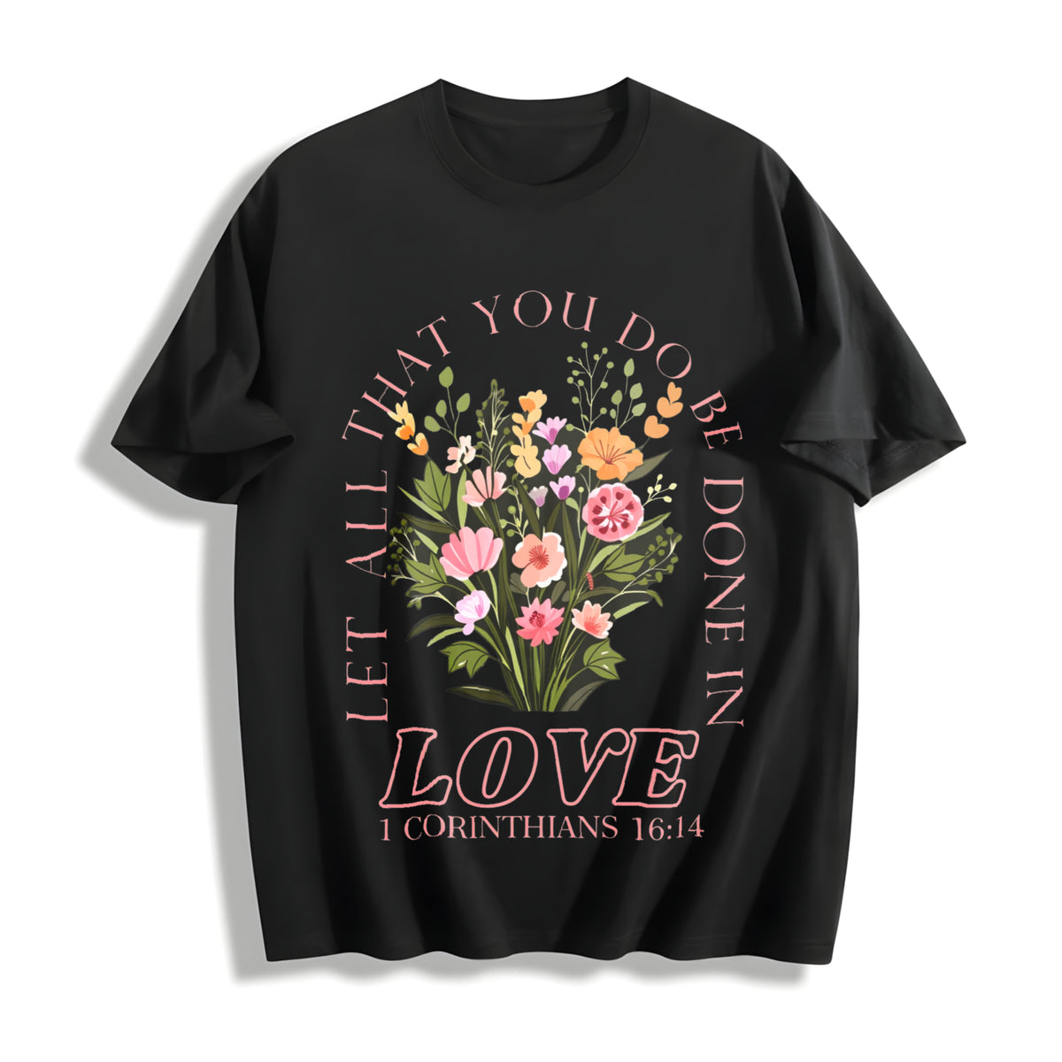 Verse 1 Corinthians 16:14 Love Floral & Scripture Cotton T-Shirt in Black