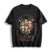 Verse 1 Corinthians 16:14 Love Floral & Scripture Cotton T-Shirt in Black