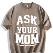 Ask Your Mom Dad Father's Day Humor Sarcastic Joke Vintage Washed T-Shirt in Brown