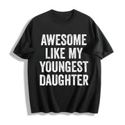 Awesome Like My Youngest Daughter Mother's Day Father's Cotton T-Shirt in Black