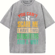 You Can't Scare Me I Have Two Daughters and a Wife Vintage Washed T-Shirt in Gray