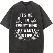 It's Me I'm Everything He Wants in Life Vintage Washed T-Shirt in Black