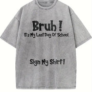 Premium Bruh It's My Last Day of School Sign My for Boys Vintage Washed T-Shirt in Gray