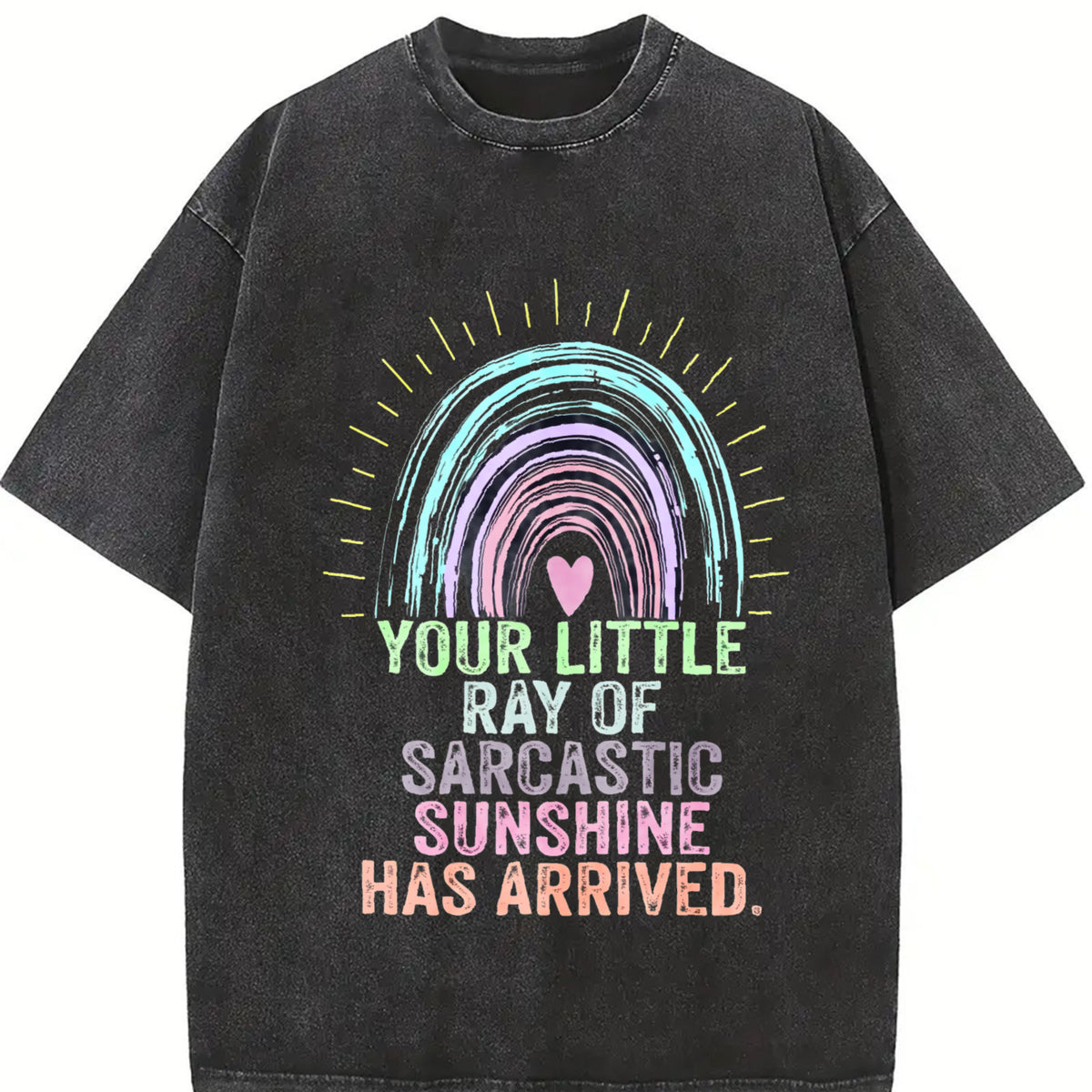 Your Little Ray of Sarcastic Sunshine Has Arrived Vintage Washed T-Shirt in Black