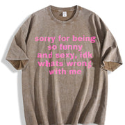Sorry for Being So Funny and Sexy Vintage Washed T-Shirt in Brown