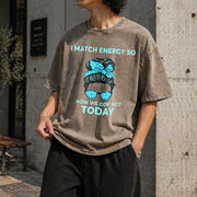 I Match Energy So How We Gon' Act Today I Match Energy Vintage Washed T-Shirt in Brown