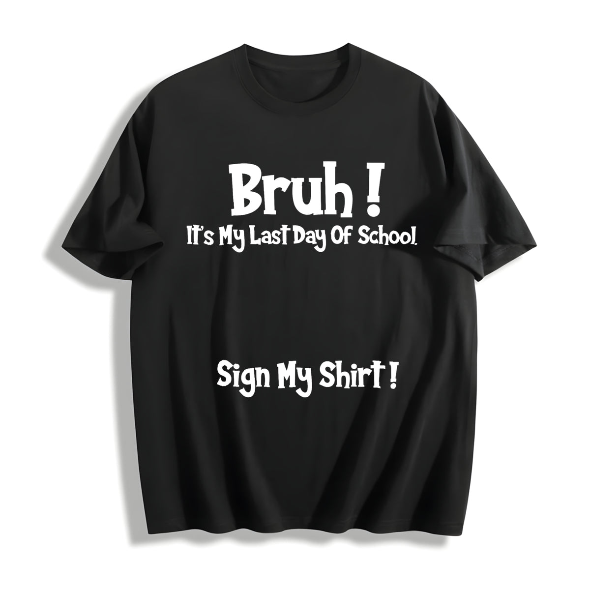 Premium Bruh It's My Last Day of School Sign My for Boys Cotton T-Shirt in Black
