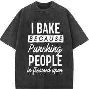 I Bake Because Punching People Is Frowned Upon Vintage Washed T-Shirt in Black