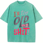 I'm Too Old for This Shit! - Bold Letter with Pink & vintage washed oversized T-shirt in Blue