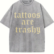 Retro Tattoos Are Trashy Sayings Tattoos Are Stupid vintage washed oversized T-shirt in Gray
