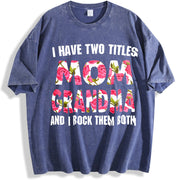 [ ]I Have Two Titles Mom Grandma And I Rock Them Mother's vintage washed oversized T-shirt in Blue