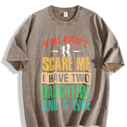 You Can't Scare Me I Have Two Daughters and a Wife Vintage Washed T-Shirt in Brown