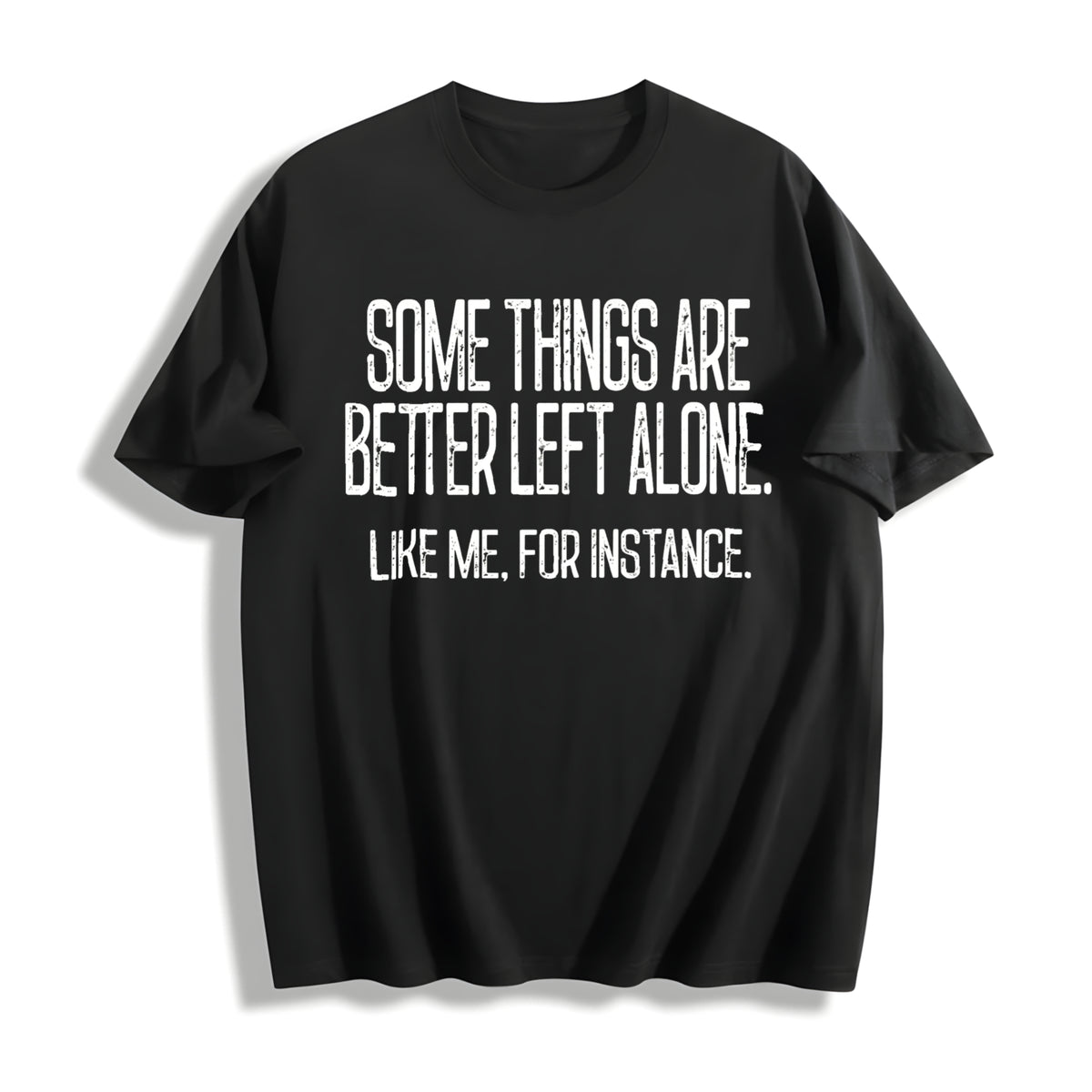 Sarcastic Some Things Are Better Left Alone Cotton T-Shirt in Black