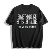 Sarcastic Some Things Are Better Left Alone Cotton T-Shirt in Black