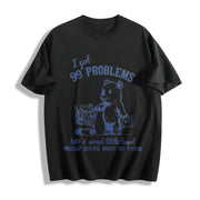 99 Problems and a Sweet Little Treat Would Solve Most Of Cotton T-Shirt in Black