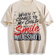 When It Comes to My Child I Will Smile in My Mugshot Dad Vintage Washed T-Shirt in Beige