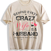 Behind Every Crazy Wife Is a Husband Who Made Her That Way Vintage Washed T-Shirt in Beige