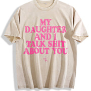 My Daughter and I Talk Shit About You Vintage Washed T-Shirt in Beige