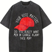 Your Vote Matters Political Humor Vintage Washed T-Shirt in Black